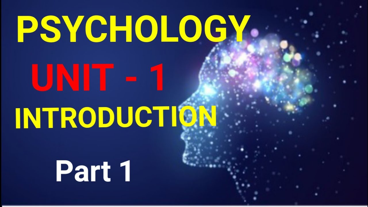 PSYCHOLOGY UNIT 1 INTRODUCTION PART 1 - YouTube
