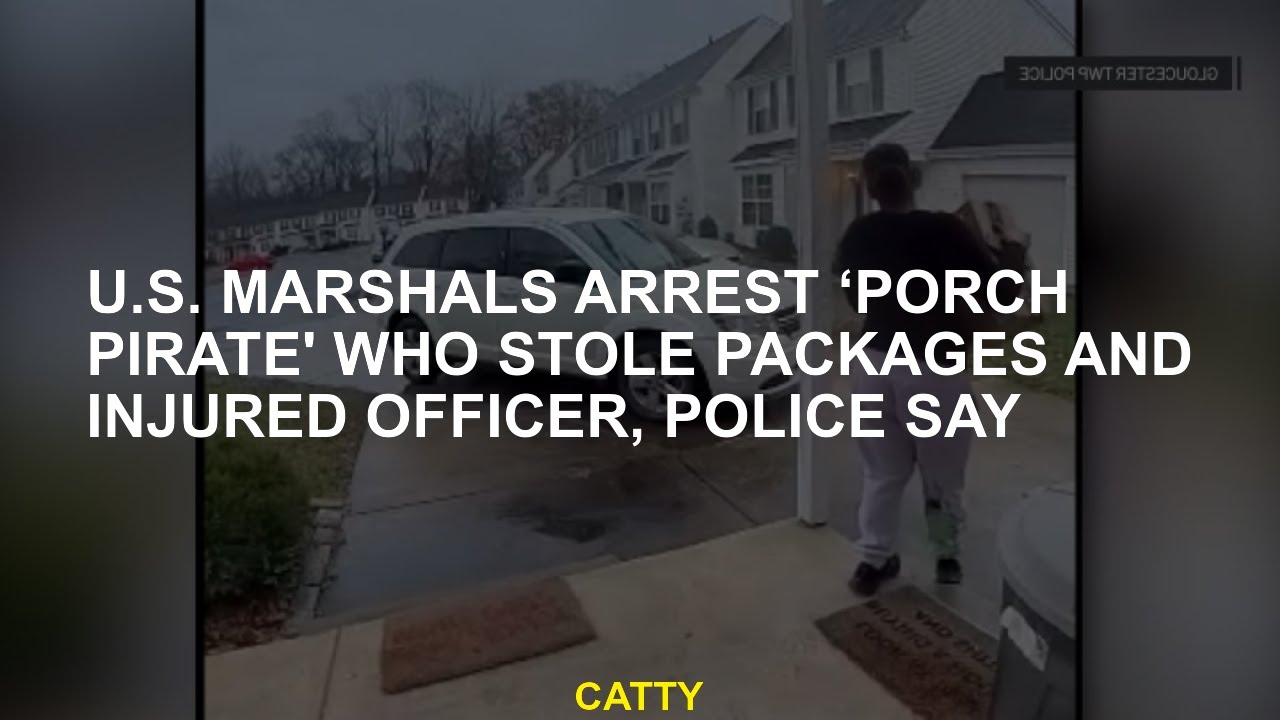 U.S. marshals arrest ‘porch pirate' who stole packages and injured