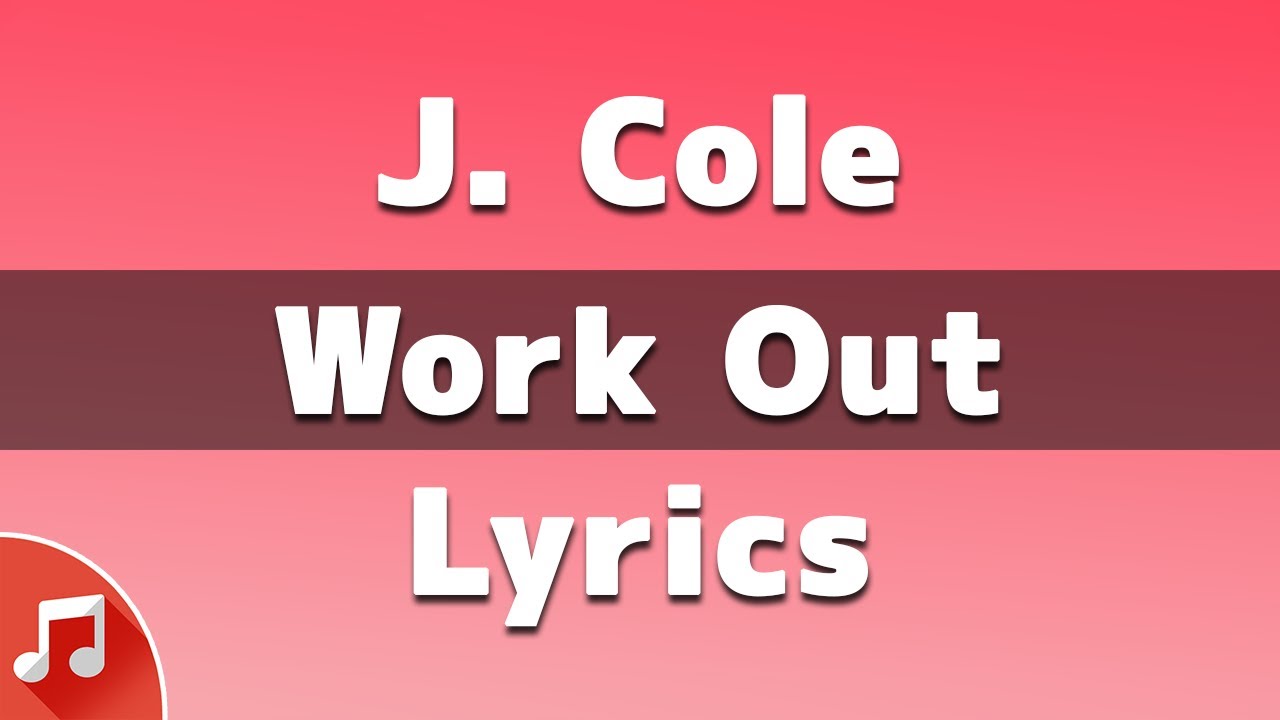 J. Cole Work Out (Lyrics) "Work Out For Me" YouTube
