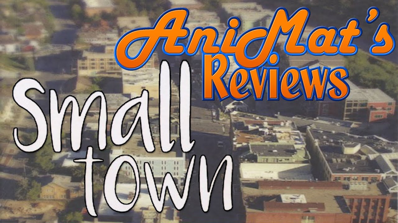 Small Town - AniMat’s Reviews