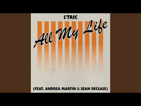L'Tric - All My Life (feat. Andrea Martin & Sean Declase)