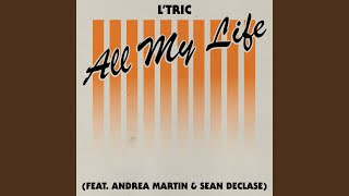 All My Life (feat. Andrea Martin & Sean Declase) - L'Tric