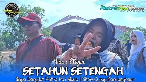 SETAHUN SETENGAH - VOC : ELIZAH | PUTRA PA