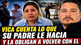 VICA SEÑALA A SU PAPA DE TOCARLA Y LA OBLIGAN A REGRESAR CON EL