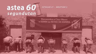 Astea 60 segundutan | Uztailak 27 - Abuztuak 2