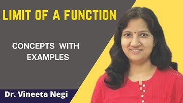 Limit of a Function, Concept with Examples by Dr. Vineeta Negi