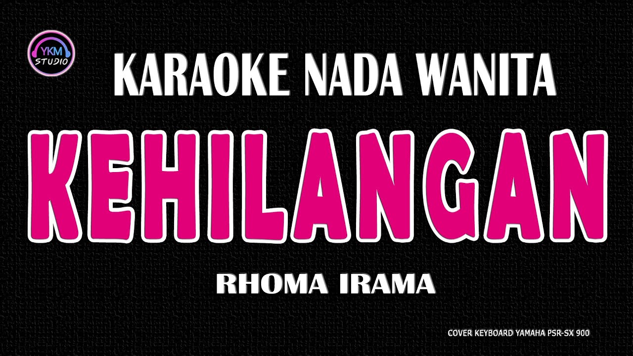 KEHILANGAN - Karaoke Nada Wanita (H RHOMA IRAMA)