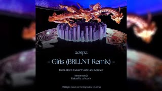 aespa 에스파 'Girls (BRLLNT Remix)' [98% Instrumental] | aeNaevis - 𝘢𝘶𝘥𝘪𝘰