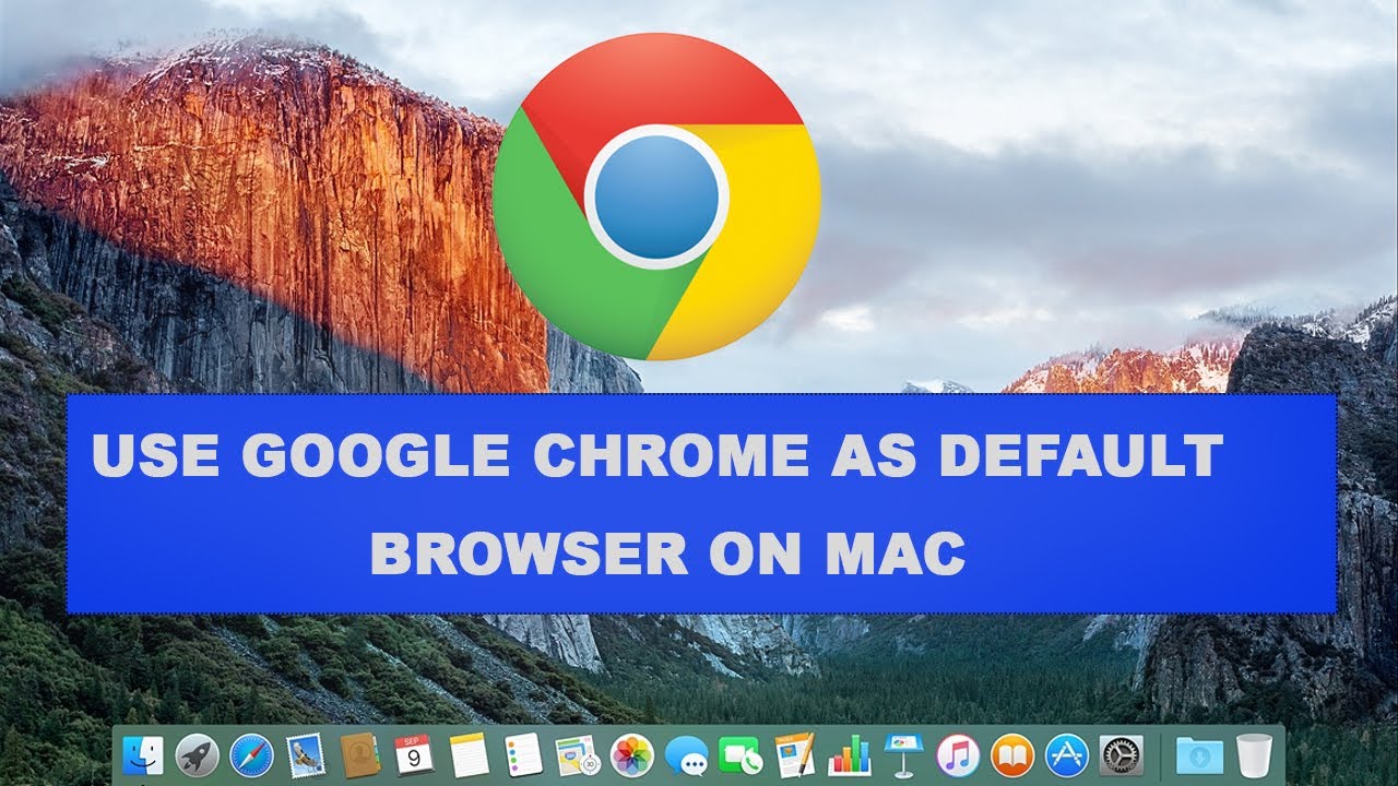 Use Google Chrome As Default Browser On Mac Youtube