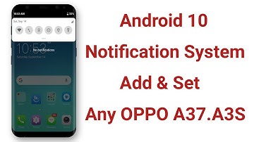 Android 10 Notification System Add & Set Any OPPO A37.A3S