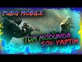 TDM MODUNDA ŞOV YAPTIM [PUBG Mobile]