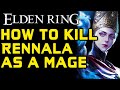 Elden ring how to easily kill rennala as a mage magic guide