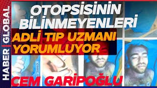 Cem Garipoğlu Ölmedi mi? Adli Tıp Uzmanı Otopsi Görüntülerini Yorumladı