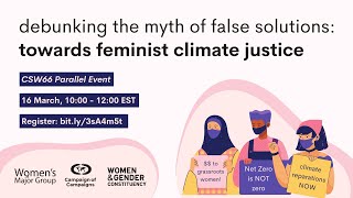 CSW66 Parallel Event: Debunking the Myth of False Solutions, Towards Feminist Climate Justice