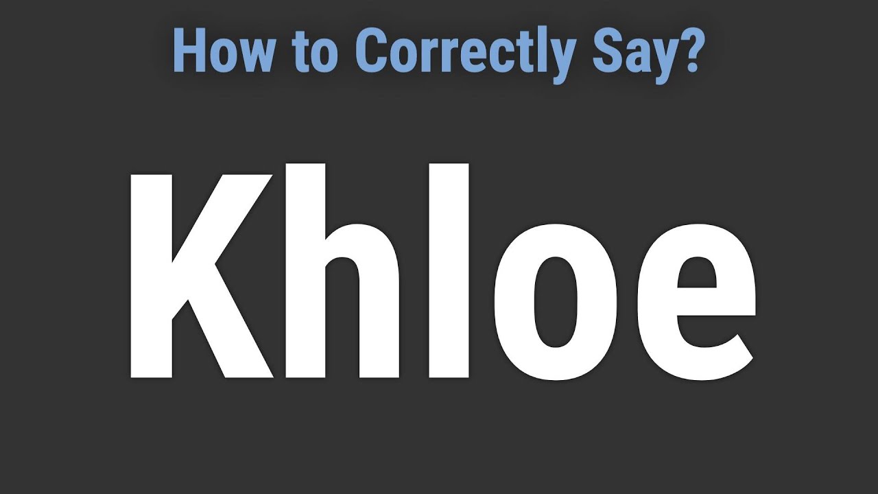 How to Pronounce Name Khloe (Correctly!) YouTube