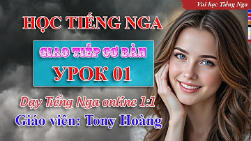 Bài 01: Học Tiếng Nga giao tiếp cơ bản (ĐTTH) | Thầy Hoàng dạy Tiếng Nga online 1:1 #russianlearning