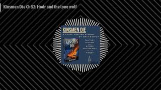 The Kinsmen Die Podcast - Kinsmen Die Ch 52: Hodr and the lone wolf