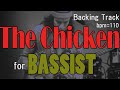 【The Chicken】Backing Track  for BASSIST bpm110