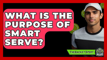 What Is The Purpose Of Smart Serve? - The Racket Xpert