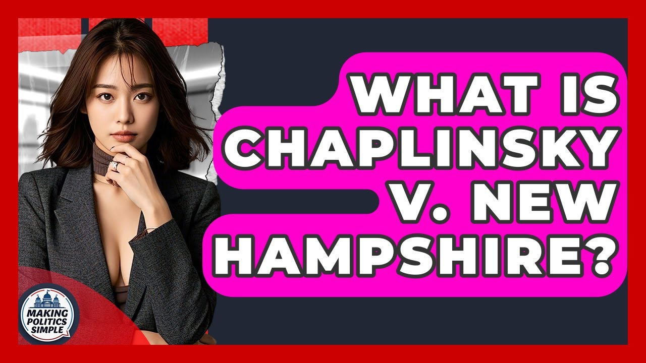 What Is Chaplinsky V. New Hampshire? - Making Politics Simple