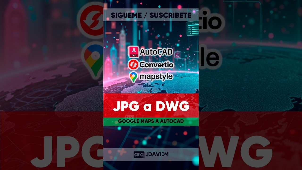 GOOGLE MAPS A AUTOCAD | CONVERTIO | ARQUITECTURA | 