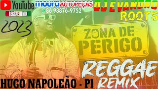 ZONA DE PERIGO VS REGGAE REMIX 2023 ⛔️ HUGO NAPOLEÃO@bodimmasterdivugacoesofici556