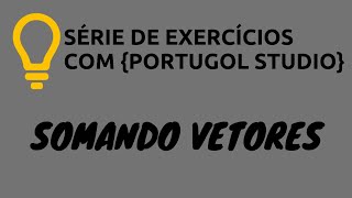 Portugol Studio - Exercício Extra 12: Somando Vetores