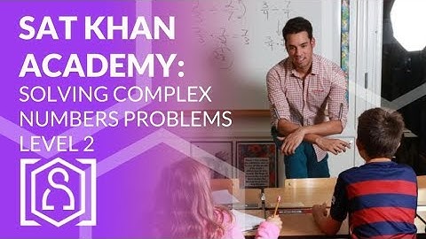 SAT Khan Academy Solving Complex Numbers Problems Level 2 (sat math help)
