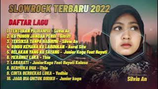Kumpulan lagu slowrock 2022 - Silvia An - Tentukan Pilihannmu - Lagu terbaru