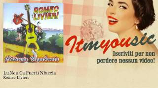 Video thumbnail of "Romeo Livieri - Lu Neu Ca Puerti Nfaccia"