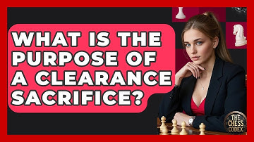 What Is The Purpose Of A Clearance Sacrifice? - The Chess Codex