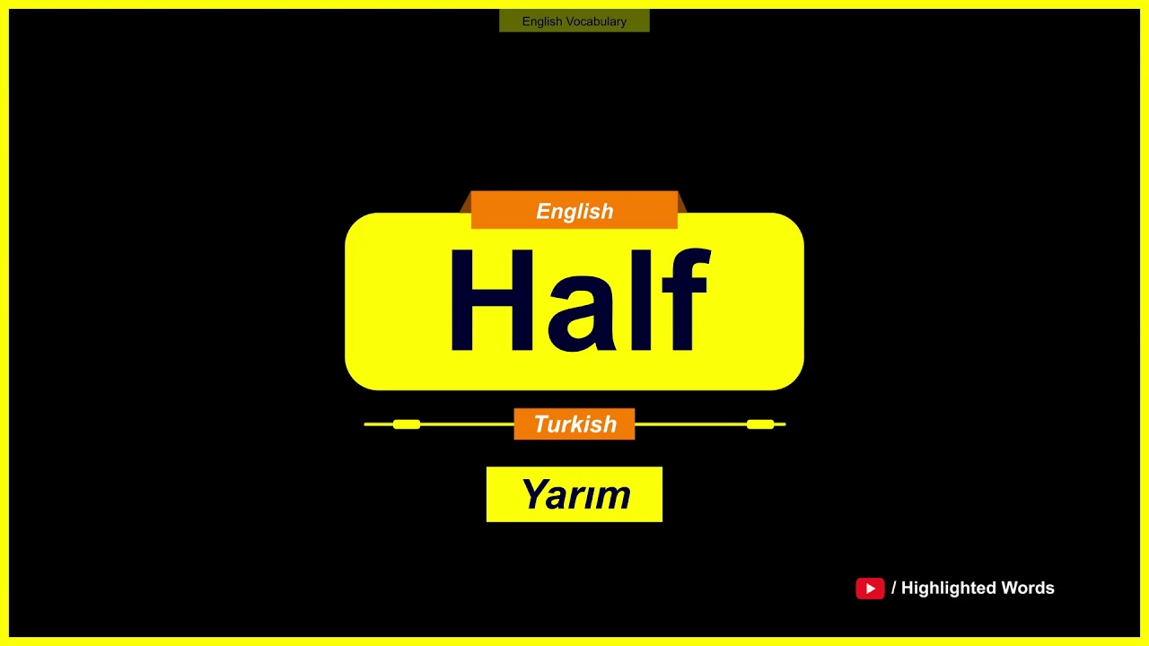 Half Kelimesinin Türkçe Anlamı Nedir? (Beginner) YouTube
