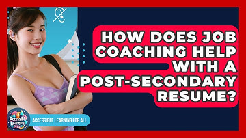 How Does Job Coaching Help With A Post-secondary Resume? - Accessible Learning For All