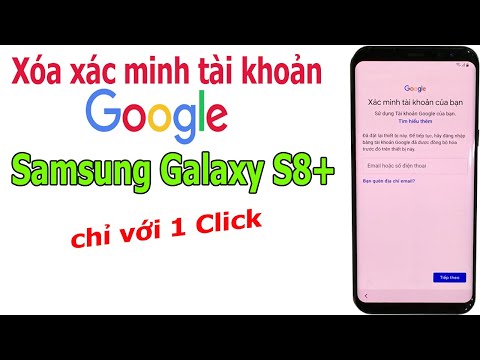 Xóa xác minh tài khoản Google trên Samsung Galaxy S8+