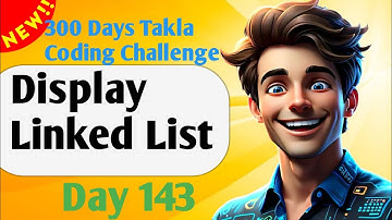 Display Linked List | #143- 300 Days of Takla Coding Challenge