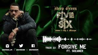22. Deep Green - Forgive me ft. Skeamer (Down 5 Up 6 Mixtape) [AUDIO]