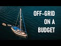 Budget OFF-GRID living on a MINIMALIST sail boat – Ep.81