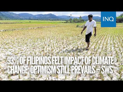 93% of Filipinos felt impact of climate change; optimism still prevails – SWS | #INQToday