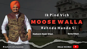 Ik Pind Vich MOOSE WALA Rehnda hunda si | Nadeem Nasir Khan | Sonu Khan |Tribute to Sidhu moosewala