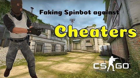 CSGO Faking Spinbot Against Cheaters