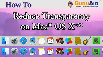 How to Reduce Transparency on Mac® OS X™ - GuruAid