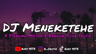 DJ MENEKETEHE X STENDING MOTOR X BANGUN TIDUR SELFIE MENGKANE - VIRAL TIK TOK