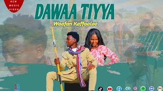 Waafan Kaffaaloo || DAWAA TIYYA (Official Video)