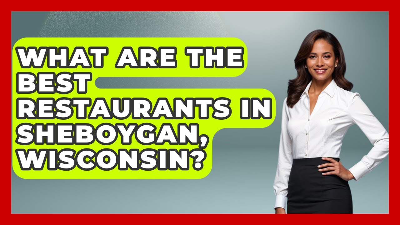 What Are The Best Restaurants In Sheboygan, Wisconsin? - United States Revealed