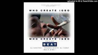 DJ Ozzytee Ft Dragon Beatz - Who Create Igbo Cruise Beat