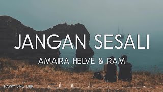 Amaira Helve & Ram - Jangan Sesali (Lirik)