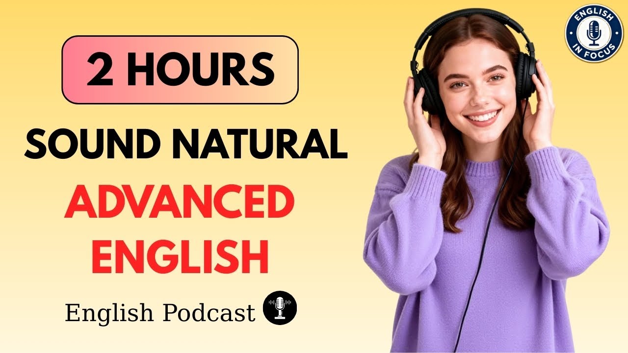 Sound Natural in Advanced English | Daily Advanced English Fluency Practice Podcast