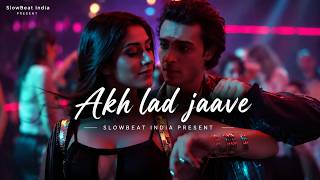 Akh Lad Jaave - Loveyatri | Slowed   Reverb | SlowBeat India