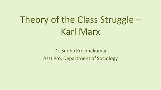 THEORY OF OF THE CLASS STRUGGLE - Karl Marx : Dr. Sudha Krishnakumar