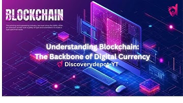 Understanding Blockchain: The Backbone of Digital Currency | Discoverydepot-YT